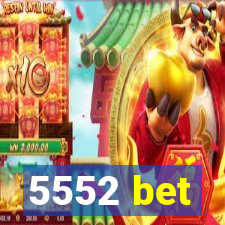 5552 bet